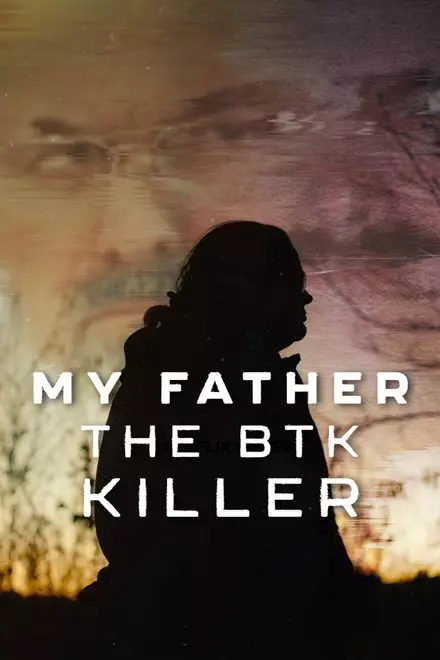 My Father, the BTK Killer My Father, the BTK Killer